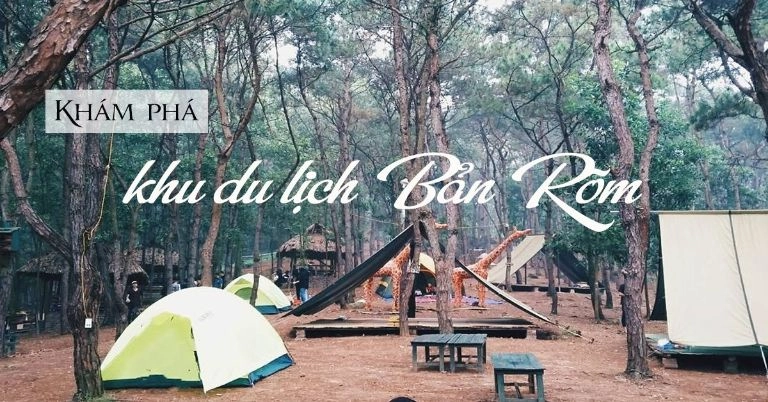 Tìm hiểu về khu du lịch Bản Rõm khám phá trải nghiệm xanh mát