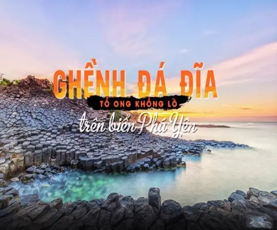 Gành Đá Đĩa - Vẻ đẹp hoang sơ tạo nên kỳ quan độc đáo