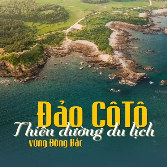 Đảo Cô Tô - Thiên đường biển xanh dành cho tín đồ sống ảo