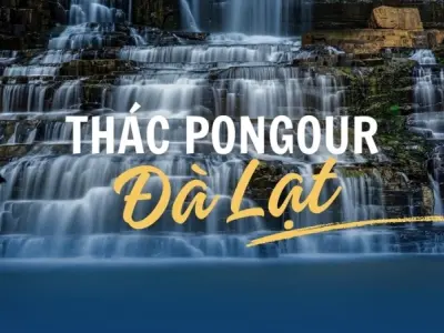 Thác Pongour - Một trong những thác nước đẹp nhất Tây Nguyên